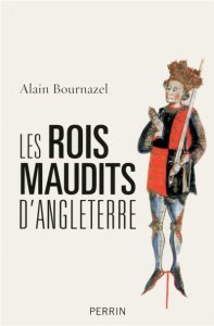 Couverture des Rois maudits d'Angleterre, d'Alain Bournazel