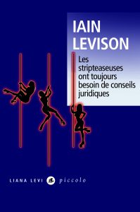 Couverture des Stripteaseuses ont toujours besoin de conseils juridiques, de Iain Levison
