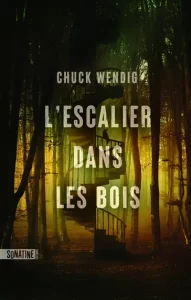 Couverture de L'Escalier dans les bois, de Chuck Wendig