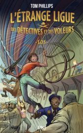 Couverture de L'Étrange ligue des détectives et des voleurs. 2, S.O.S., de Tom Phillips