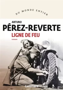 Couverture de Ligne de feu, d'Arturo Pérez-Reverte