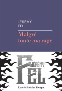 malgre-toute-ma-rage-jeremy-fel
