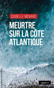 meurtre-sur-la-cote-atlantique-isabelle-menard
