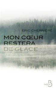 mon-coeur-restera-de-glace-eric-cherriere