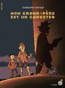 mon-grand-pere-est-un-ganster-guillaume-gueraud