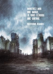 montrez-moi-une-image-je-vous-ecrirai-une-guerre-bertrand-demars