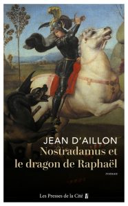 nostradamus-et-le-dragon-de-raphael-jean-d-aillon
