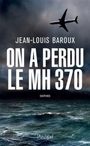 on-a-perdu-le-mh-370-jean-louis-baroux