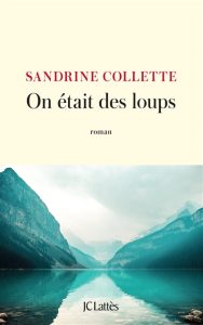 on-etait-des-loups-sandrine-collette
