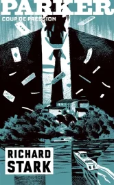 Couverture de Parker : coup de pression, de Richard Stark