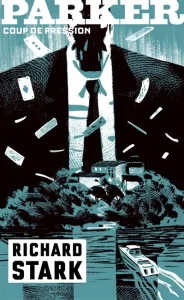 Couverture de Parker : coup de pression, de Richard Stark