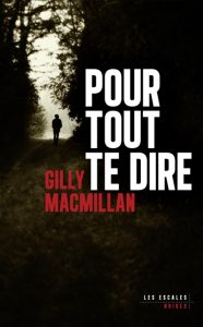 pour-tout-te-dire-gilly-macmillan