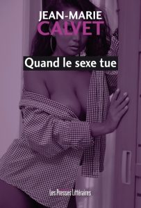 quand-le-sexe-tue-jean-marie-calvet