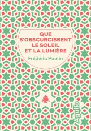 Couverture de Que s'obscurcissent le soleil et la lumière, de Frédéric Paulin