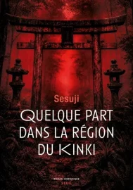 Couverture de Quelque part dans la région du Kinki, de Sesuji