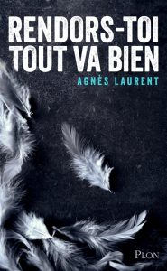 rendors-toi-tout-va-bien-agnes-laurent