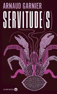 Couverture de Servitude(s), d'Arnaud Garnier