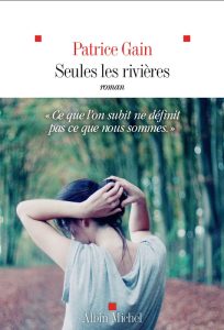 Couverture de Seules les rivières, de Patrice Gain
