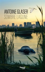Couverture de Sombre lagune, d'Antoine Glaser