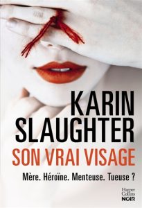 son-vrai-visage-karin-slaughter