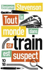 Couverture de Tout le monde dans le train est suspect, de Benjamin Stevenson