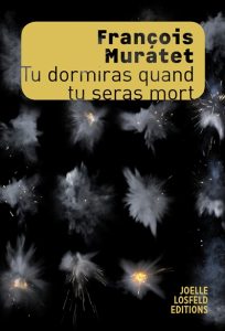 Couverture de Tu dormiras quand tu seras mort, de François Muratet