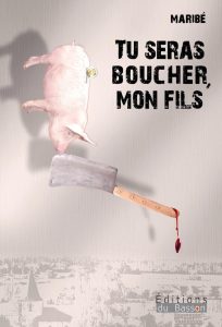 Couverture de Tu seras boucher, mon fils, de Maribé