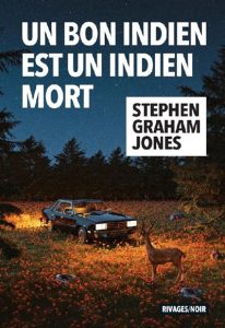 un-bon-indien-est-un-indien-mort-stephen-graham-jones