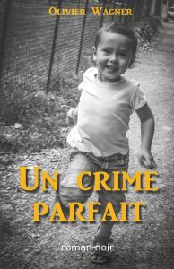 Couverture d'Un crime parfait, d'Olivier Wagner