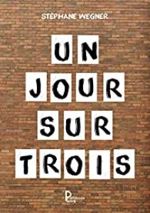 un-jour-sur-trois-stephane-wegner
