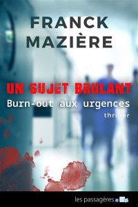 un-sujet-brulant-burn-out-aux-urgences-franck-maziere