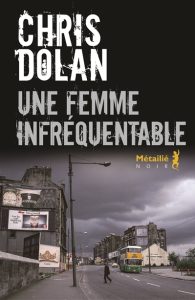 une-femme-infrequentable-chris-dolan