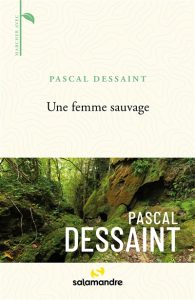 une-femme-sauvage-pascal-dessaint