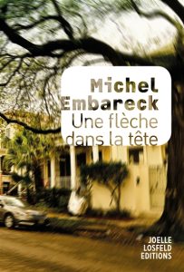 une-fleche-dans-la-tete-michel-embareck