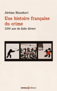 une-histoire-francaise-du-crime-1300-ans-de-faits-divers-e