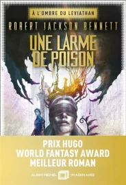 Couverture d'Une larme de poison, de Robert Jackson Bennett