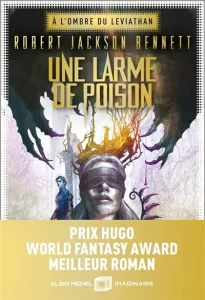 Couverture d'Une larme de poison, de Robert Jackson Bennett