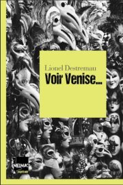 Couverture de Voir Venise..., de Lionel Destremau